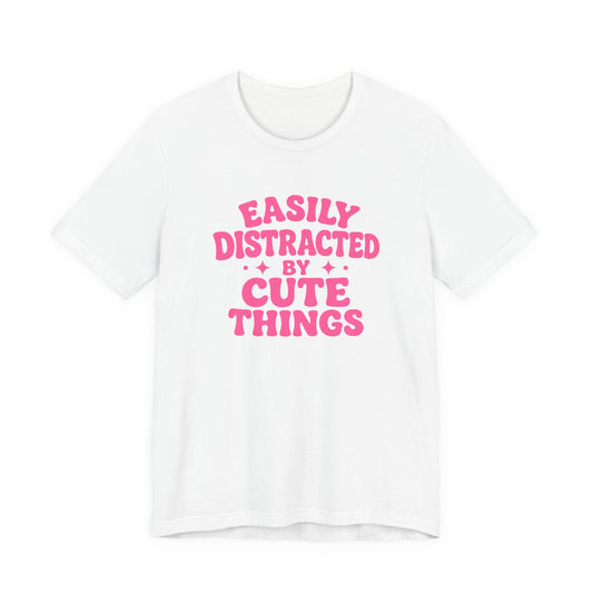 Easily Distracted By Cute Things T-Shirt —  Retro Graphic Tee