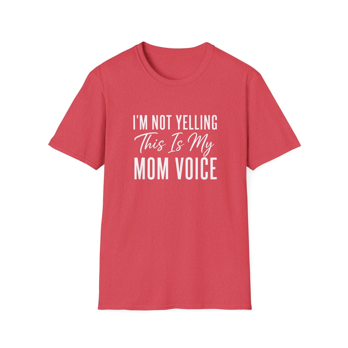 I'm Not Yelling This Is My Mom Voice T-Shirt
