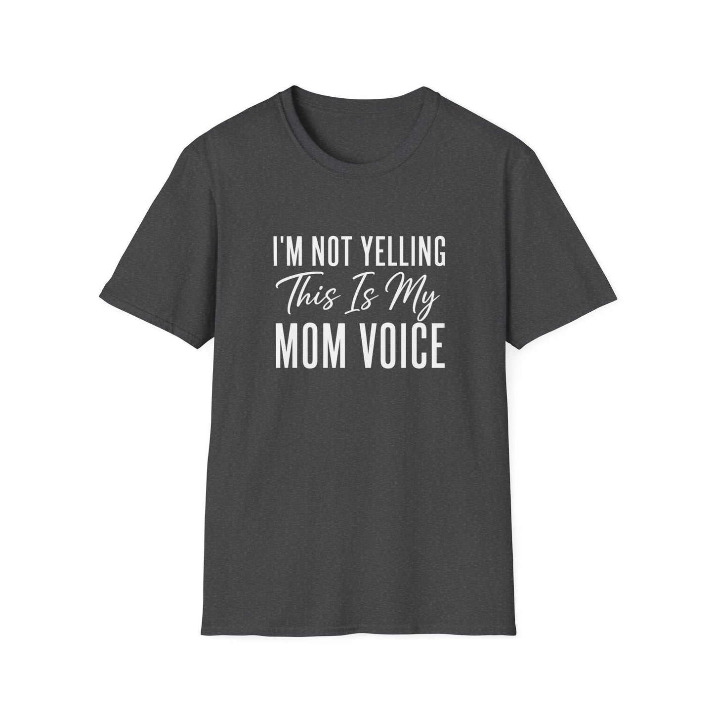 I'm Not Yelling This Is My Mom Voice T-Shirt