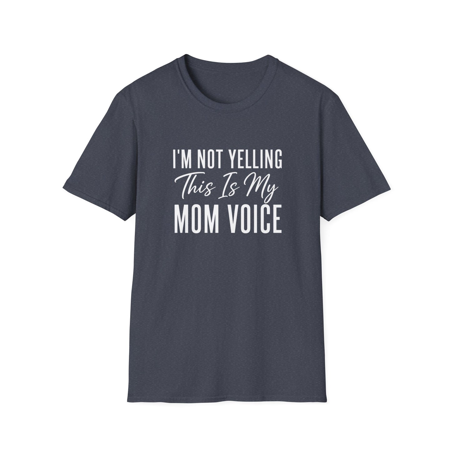 I'm Not Yelling This Is My Mom Voice T-Shirt