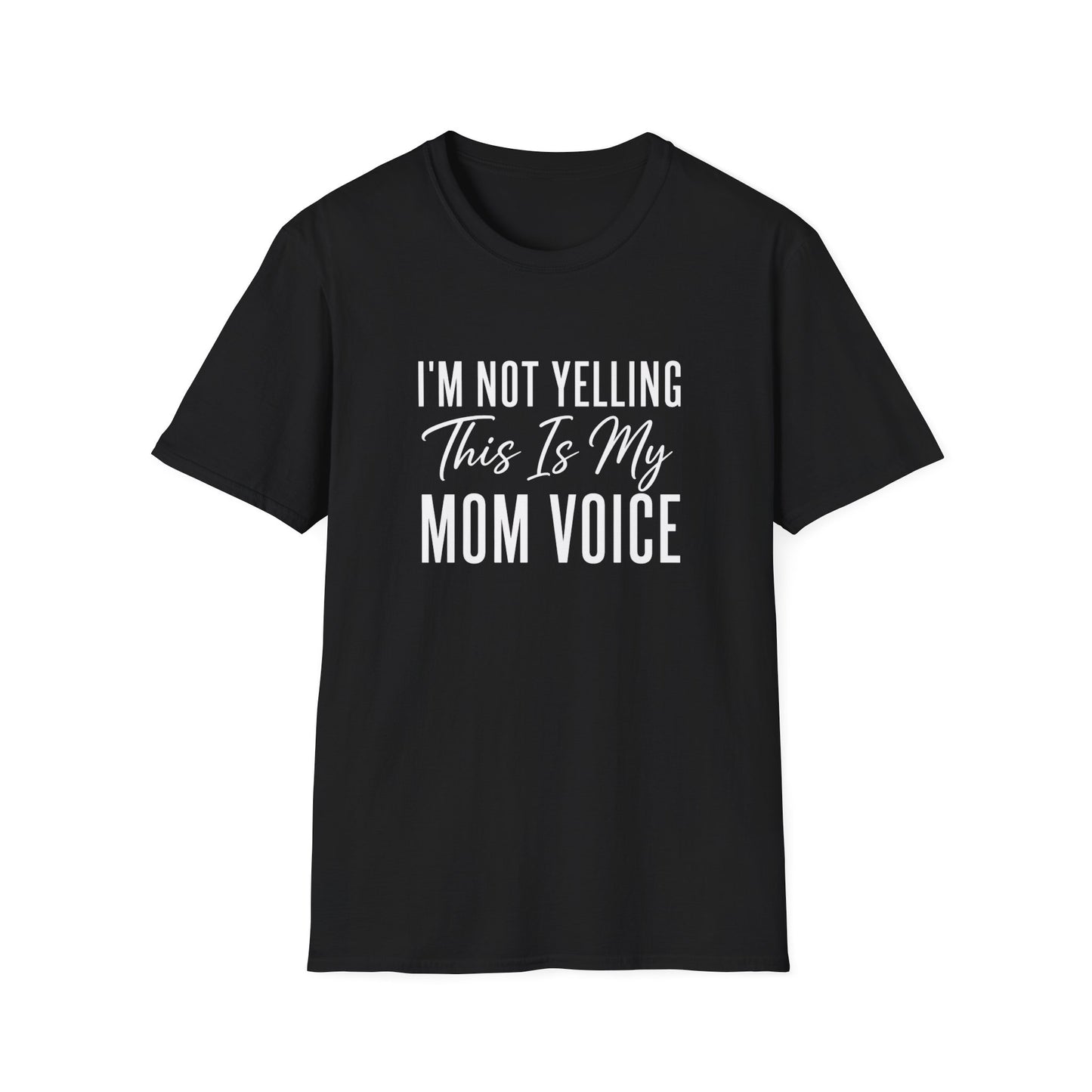 I'm Not Yelling This Is My Mom Voice T-Shirt