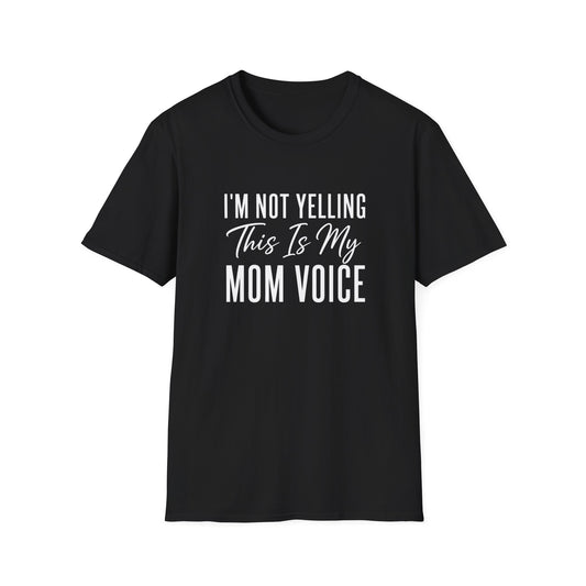I'm Not Yelling This Is My Mom Voice T-Shirt